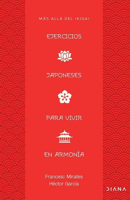 Produktbild: Ejercicios Japoneses Para Vivir En Armon&iacute;a: M&aacute;s All&aacute; del Ikigai / Japanese Practices for Living in Harmony: Beyond Ikigai
