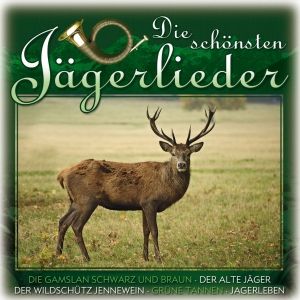 Produktbild: Die sch&ouml;nsten J&auml;gerlieder