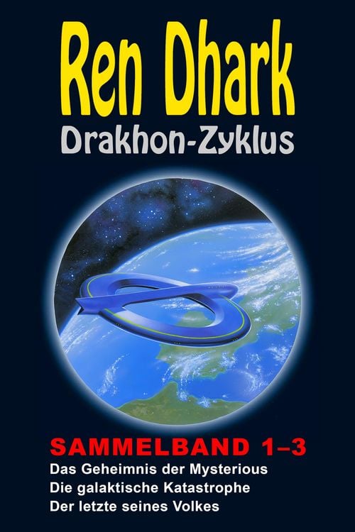 Produktbild: Ren Dhark Drakhon-Zyklus Sammelband 1-3: Das Geheimnis der Mysterious - Die galaktische Katastrophe - Der letzte seines Volkes