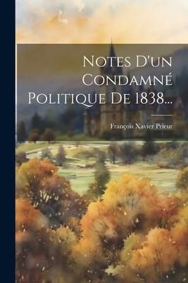 Produktbild: Notes D'un Condamn&eacute; Politique De 1838...