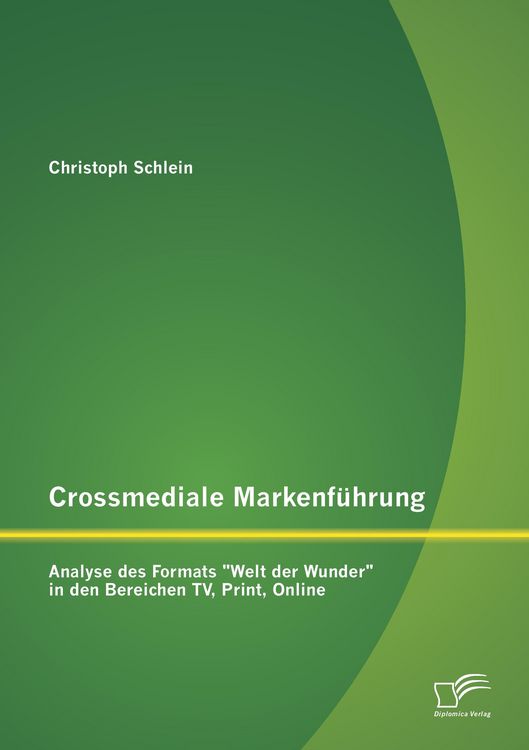 Produktbild: Crossmediale Markenf&uuml;hrung: Analyse des Formats "Welt der Wunder" in den Bereichen TV, Print, Online