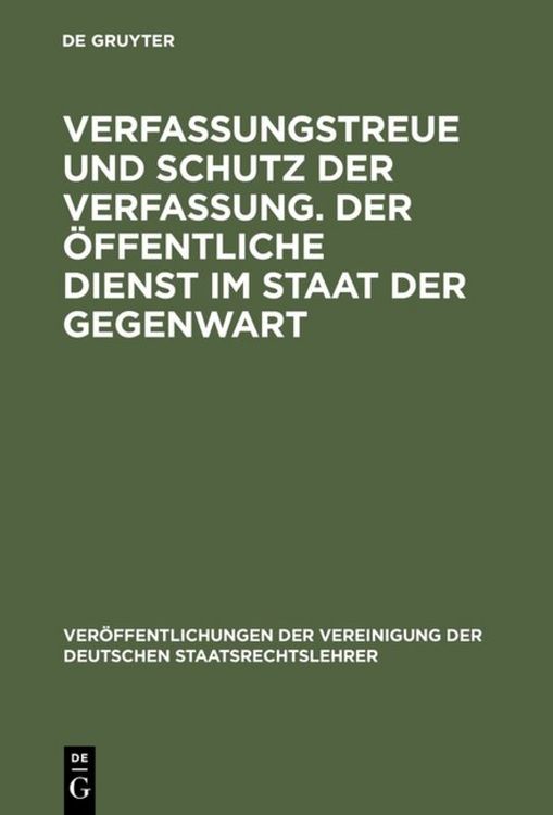 Produktbild: Verfassungstreue und Schutz der Verfassung. Der &ouml;ffentliche Dienst im Staat der Gegenwart