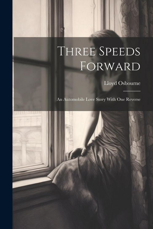 Produktbild: Three Speeds Forward: An Automobile Love Story With One Reverse
