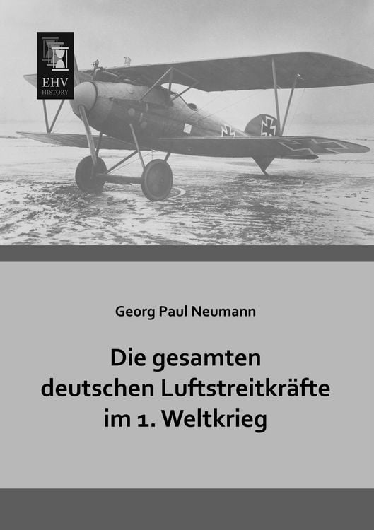Produktbild: Die gesamten deutschen Luftstreitkr&auml;fte im 1. Weltkrieg