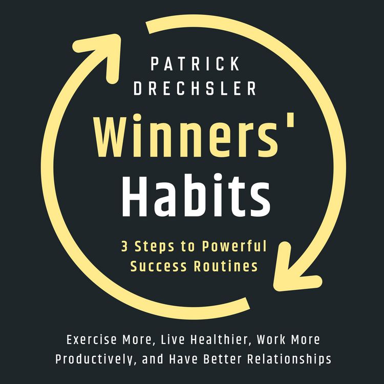 Produktbild: Winners' Habits: 3 Steps to Powerful Success Routines. Exercise More, Live Healthier, Work More Productively, and Have Better Relationships