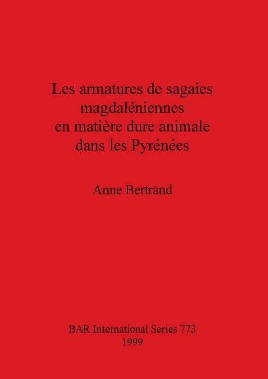 Produktbild: Les armatures de sagaies magdal&eacute;niennes en mati&egrave;re dure animale dans les Pyr&eacute;n&eacute;es