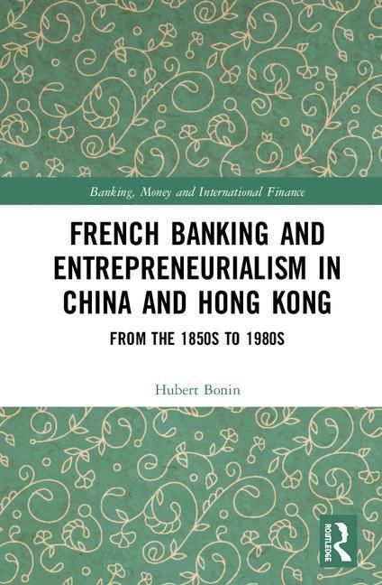 Produktbild: Bonin, H: French Banking and Entrepreneurialism in China and