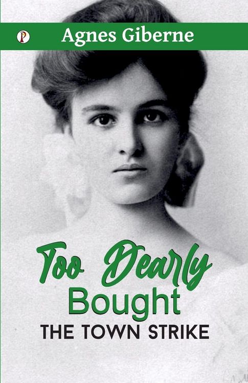 Produktbild: Too Dearly Bought ; or, The Town Strike