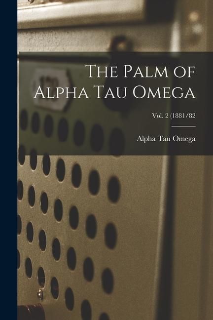 Produktbild: The Palm of Alpha Tau Omega; Vol. 2 (1881/82