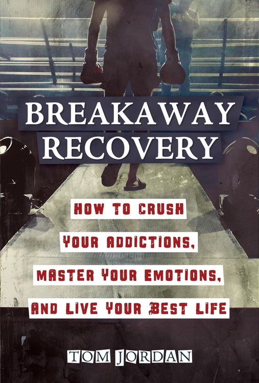Produktbild: Breakaway Recovery: How to Crush Your Addictions, Master Your Emotions, and Live Your Best Life