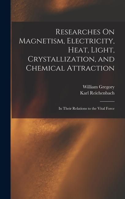 Produktbild: Researches On Magnetism, Electricity, Heat, Light, Crystallization, and Chemical Attraction