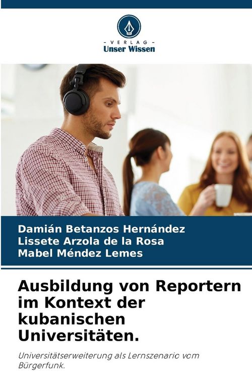 Produktbild: Ausbildung von Reportern im Kontext der kubanischen Universit&auml;ten.
