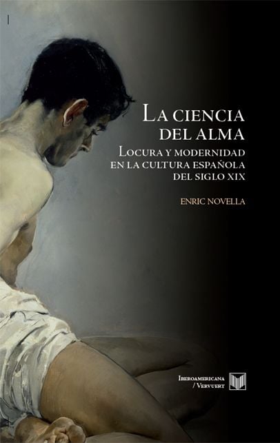 Produktbild: La ciencia del alma : locura y modernidad en la cultura espa&ntilde;ola del siglo XIX