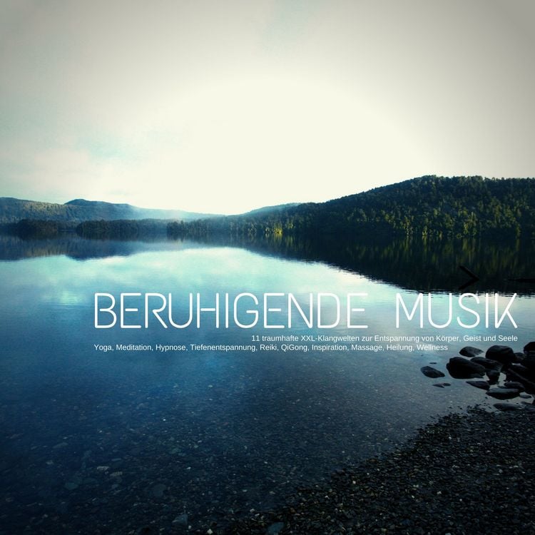 Produktbild: Beruhigende Musik: 15 traumhafte XXL-Klangwelten zur Entspannung von K&ouml;rper, Geist & Seele