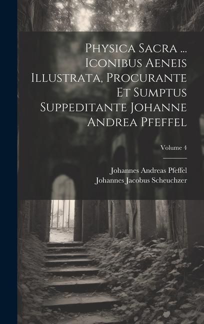 Produktbild: Physica Sacra ... Iconibus Aeneis Illustrata, Procurante Et Sumptus Suppeditante Johanne Andrea Pfeffel; Volume 4