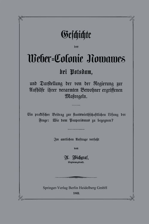 Produktbild: Geschichte der Weber-Colonie Nowawes bei Potsdam, und Darstellung der von der Regierung zur Aufhilfe ihrer verarmten Bewohner ergriffenen Ma&szlig;regeln