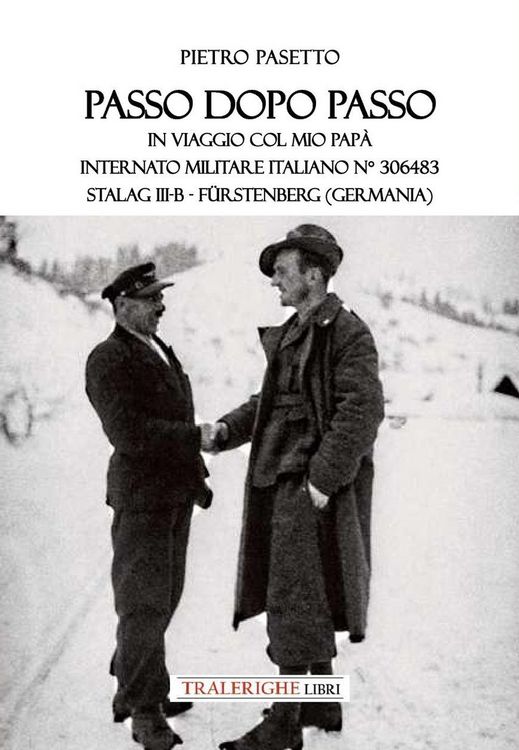 Produktbild: Passo dopo passo. In viaggio col mio pap&agrave;. Internato militare italiano n&deg; 306483 Stalag III-B - F&uuml;rstenberg (Germania)