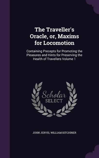 Produktbild: The Traveller's Oracle, or, Maxims for Locomotion