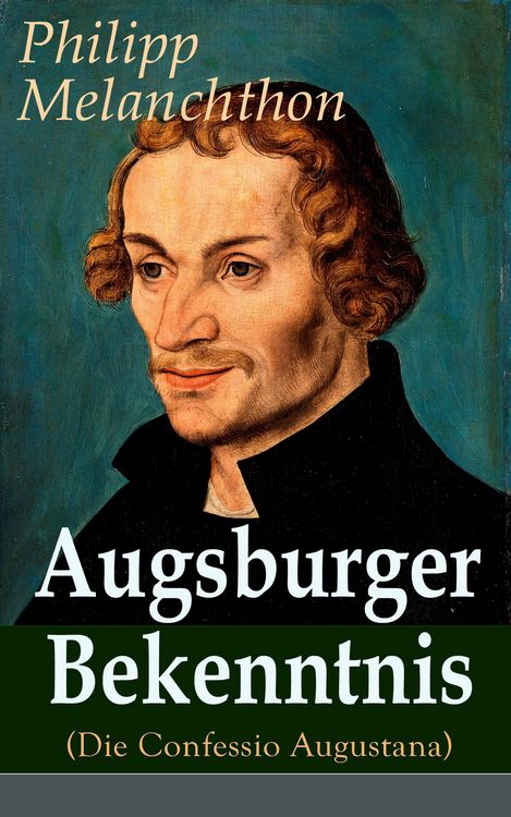 Produktbild: Augsburger Bekenntnis (Die Confessio Augustana)