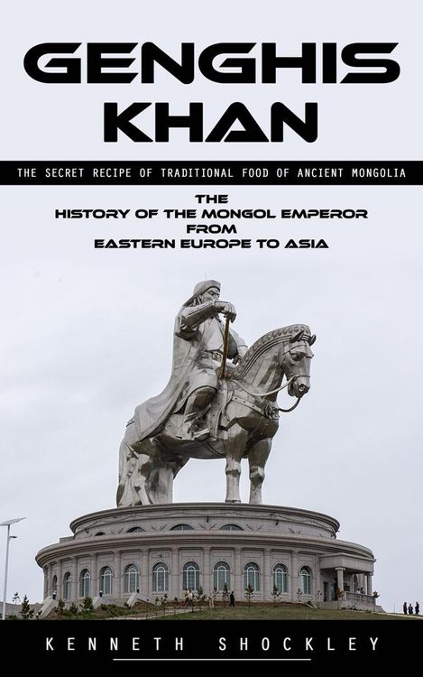 Produktbild: Genghis Khan: The Secret Recipe of Traditional Food of Ancient Mongolia