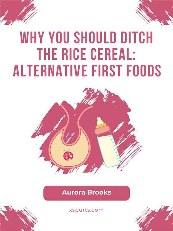 Produktbild: Why You Should Ditch the Rice Cereal- Alternative First Foods