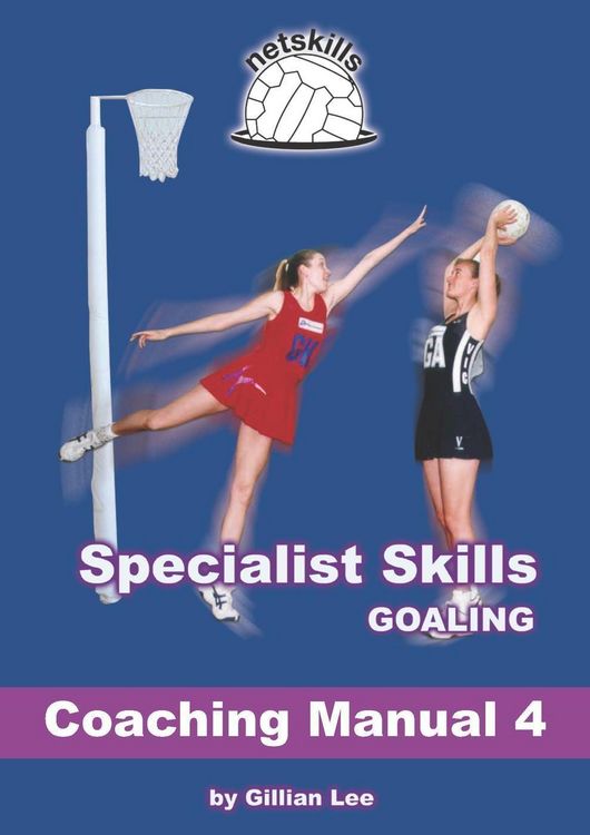 Produktbild: Specialist Skills Goaling - Coaching Manual 4 (Netskills Netball Coaching Manuals, #4)
