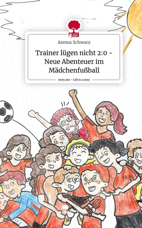 Produktbild: Trainer l&uuml;gen nicht 2:0 - Neue Abenteuer im M&auml;dchenfu&szlig;ball. Life is a Story - story.one
