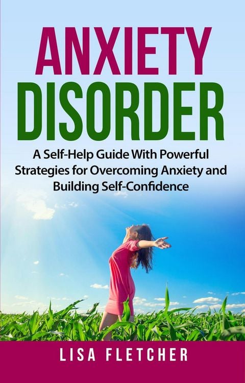 Produktbild: Anxiety Disorder: A Self-Help Guide With Powerful Strategies for Overcoming Anxiety and Building Self-Confidence
