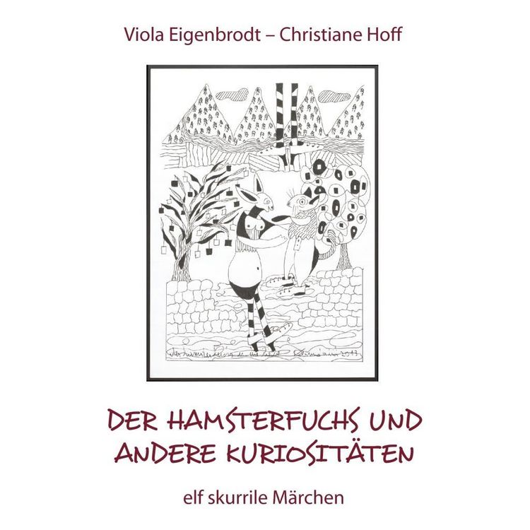 Produktbild: Der Hamsterfuchs und andere Kuriosit&auml;ten - elf skurrile M&auml;rchen