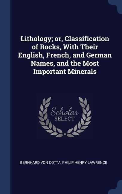 Produktbild: Lithology; or, Classification of Rocks, With Their English, French, and German Names, and the Most Important Minerals
