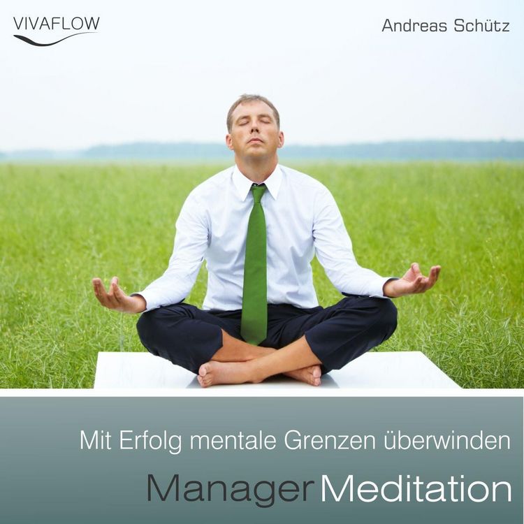 Produktbild: Manager Meditation - Mit Erfolg mentale Grenzen &uuml;berwinden