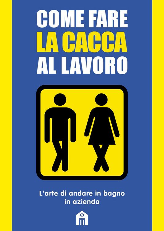 Produktbild: Come fare la cacca al lavoro. L'arte di andare alla toilette in azienda