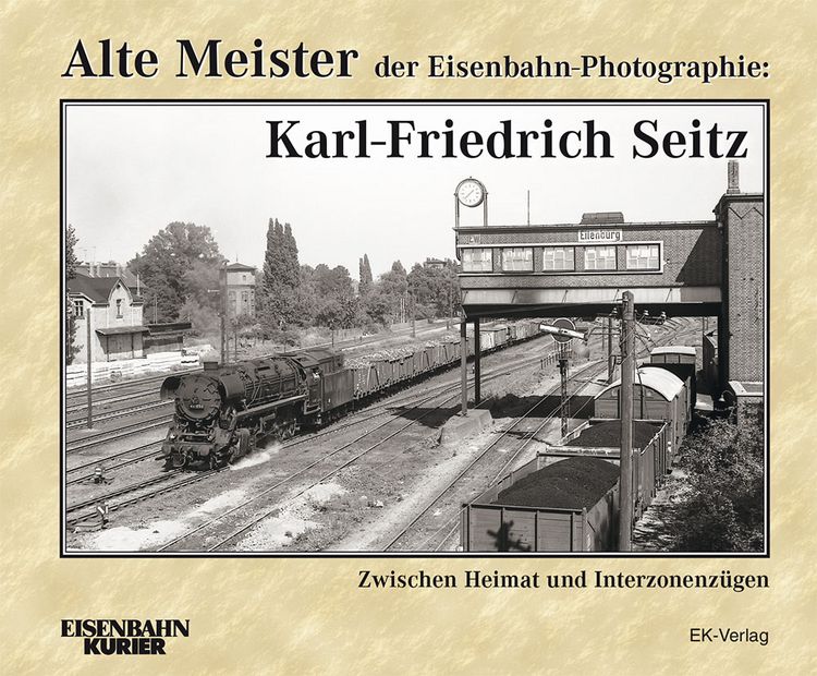Produktbild: Alte Meister der Eisenbahn-Photographie: Karl-Friedrich Seitz