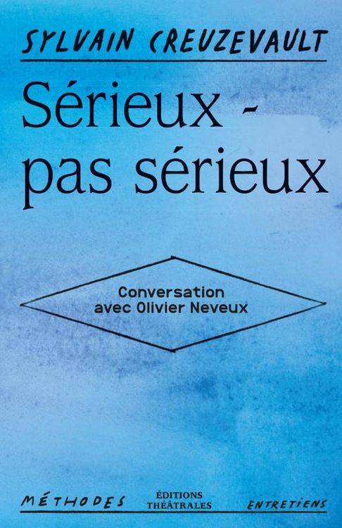 Produktbild: S&eacute;rieux, pas s&eacute;rieux : conversation avec Olivier Neveux