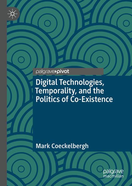 Produktbild: Digital Technologies, Temporality, and the Politics of Co-Existence