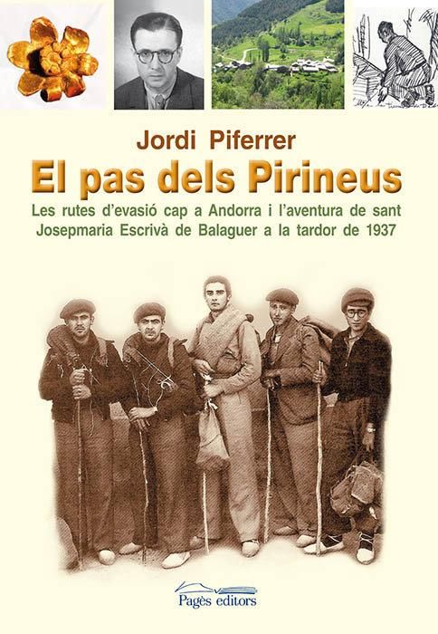 Produktbild: El pas dels Pirineus : Les rutes d'evasi&oacute; cap a Andorra i l'aventura de sant Josepmaria Escriv&agrave; de Balaguer a la tardor de 1937
