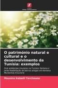 Produktbild: O patrim&oacute;nio natural e cultural e o desenvolvimento da Tun&iacute;sia: exemplos
