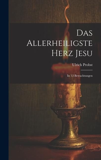 Produktbild: Das Allerheiligste Herz Jesu: In 12 Betrachtungen