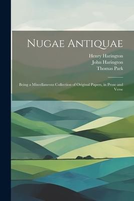 Produktbild: Nugae Antiquae: Being a Miscellaneous Collection of Original Papers, in Prose and Verse