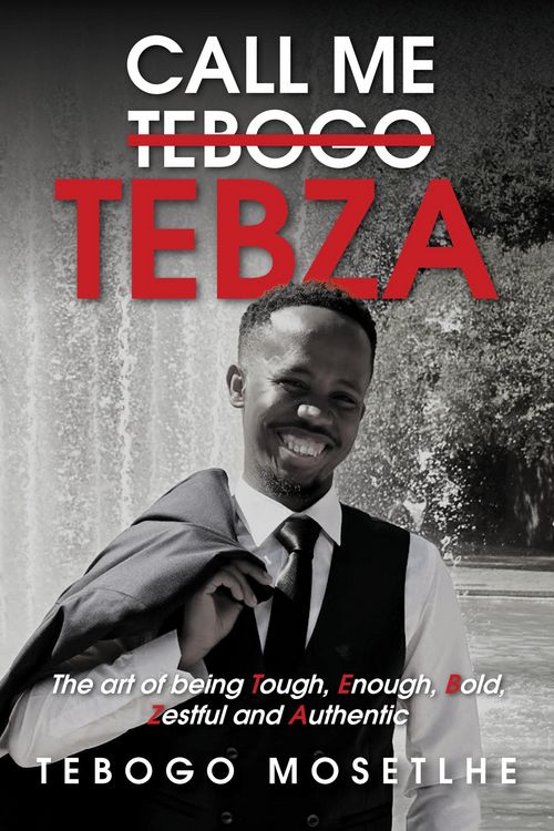 Produktbild: Call Me Tebogo Tebza - The art of being Tough, Enough, Bold, Zestful and Authentic