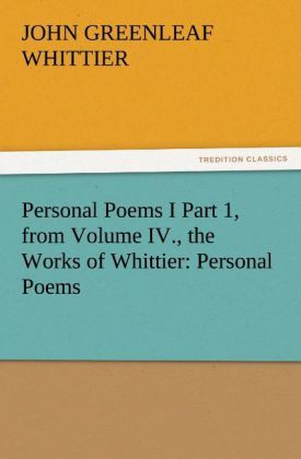 Produktbild: Personal Poems I Part 1, from Volume IV., the Works of Whittier: Personal Poems
