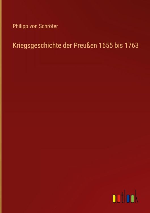 Produktbild: Kriegsgeschichte der Preu&szlig;en 1655 bis 1763