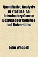 Produktbild: Quantitative Analysis in Practice; An Introductory Course Designed for Colleges and Universities