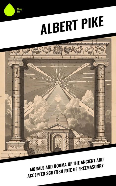Produktbild: Morals and Dogma of the Ancient and Accepted Scottish Rite of Freemasonry