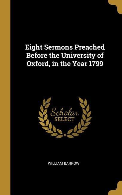 Produktbild: Eight Sermons Preached Before the University of Oxford, in the Year 1799