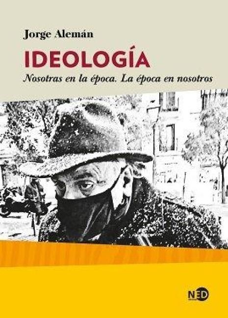 Produktbild: Ideolog&iacute;a : nosotras en la &eacute;poca, la &eacute;poca en nosotros
