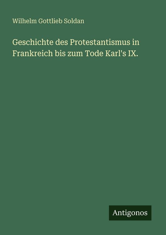 Produktbild: Geschichte des Protestantismus in Frankreich bis zum Tode Karl's IX.