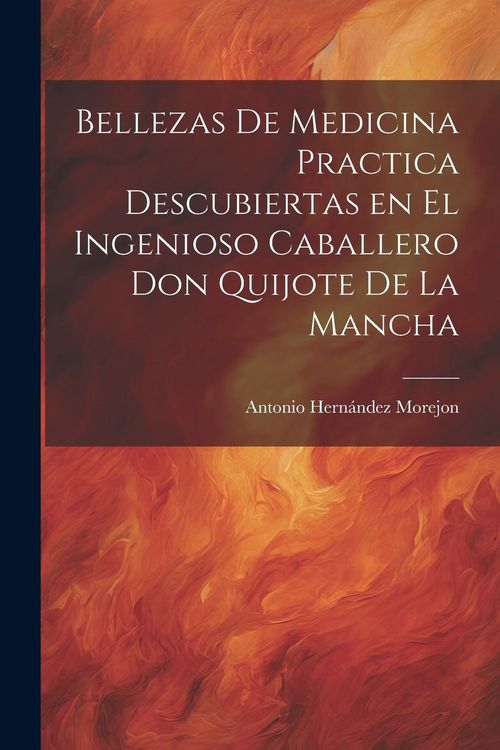 Produktbild: Bellezas de medicina practica descubiertas en el ingenioso caballero Don Quijote de la Mancha