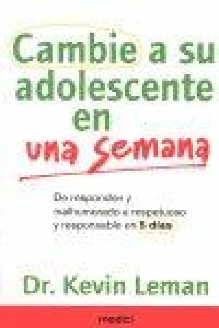 Produktbild: Cambie a su adolescente en una semana : de respond&oacute;n y malhumorado a respetuoso y responsable en 5 d&iacute;as