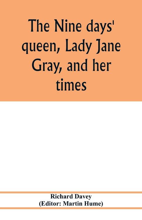 Produktbild: The nine days' queen, Lady Jane Gray, and her times